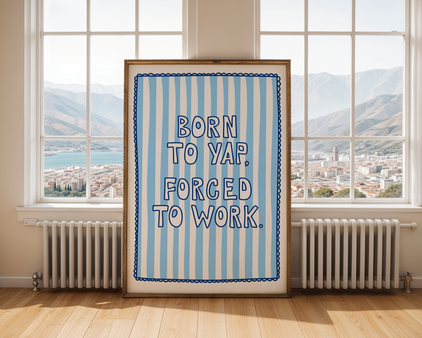 Born To Yap, Forced To Work Print
