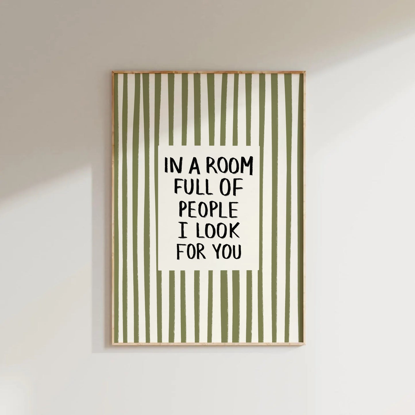 In a Room Full of People I Look For You Print