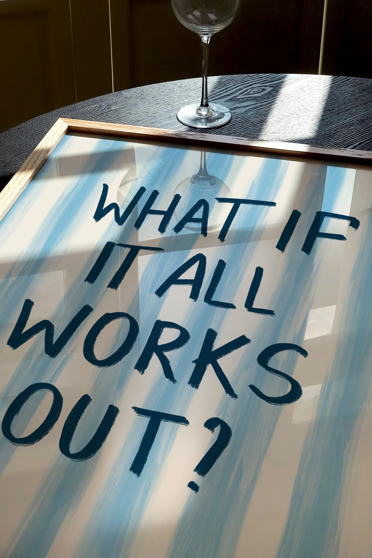 What If It All Works Out Print