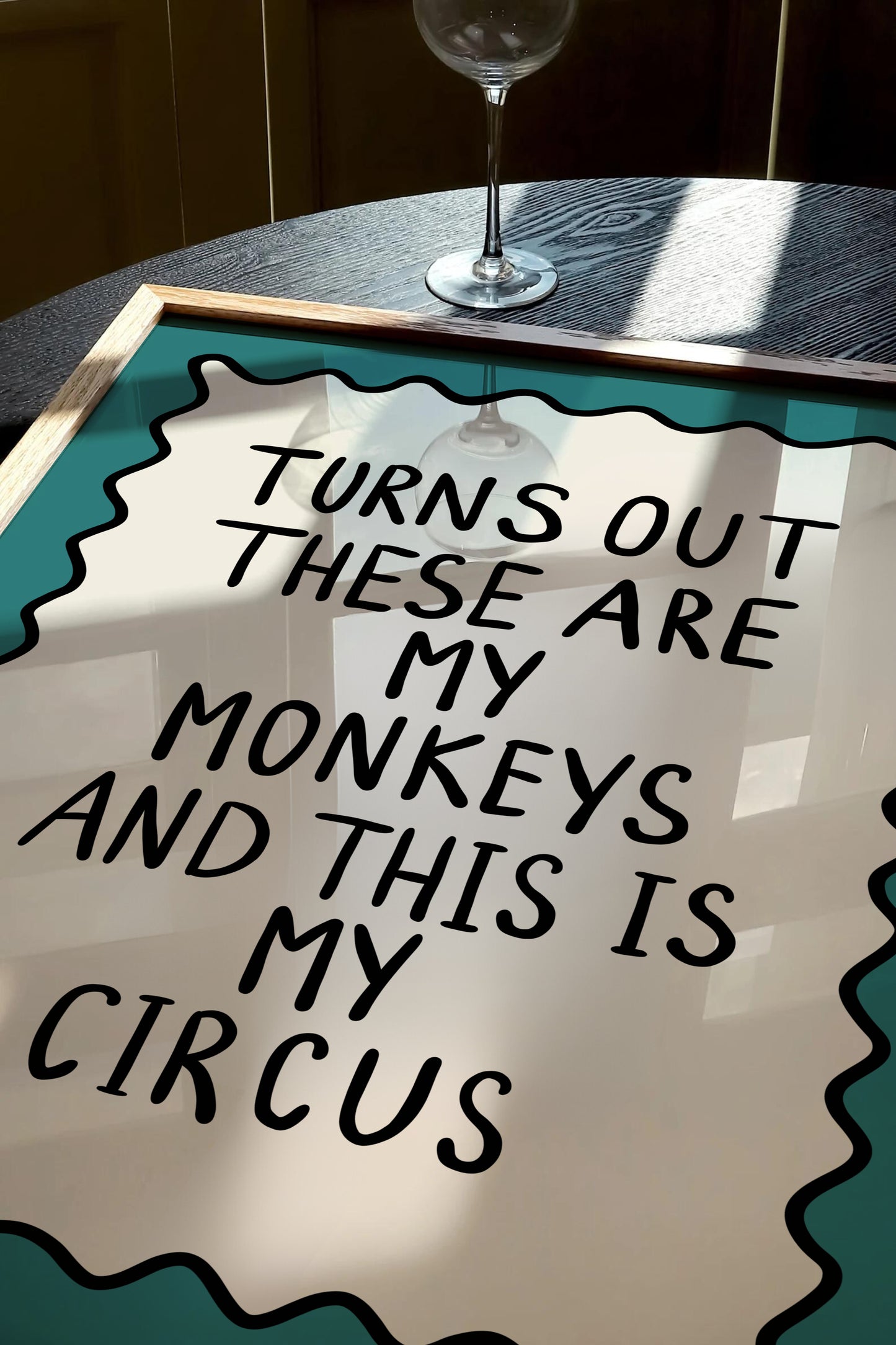 These Are My Monkeys And This Is My Circus Print