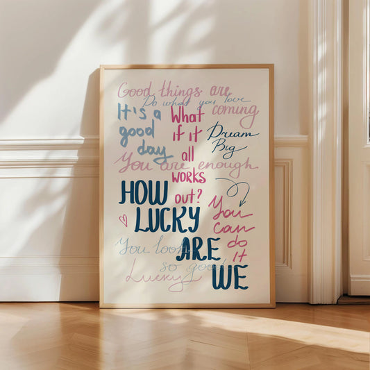 Motivational How Lucky Are We Print