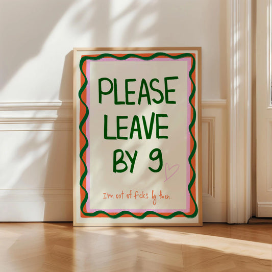 Please Leave By 9 Print