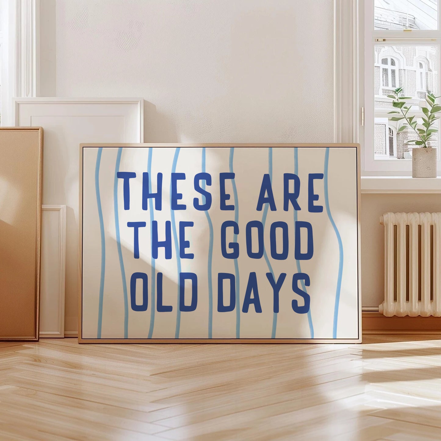 These Are The Good Old Days Print