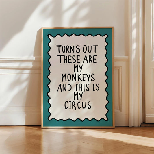 These Are My Monkeys And This Is My Circus Print
