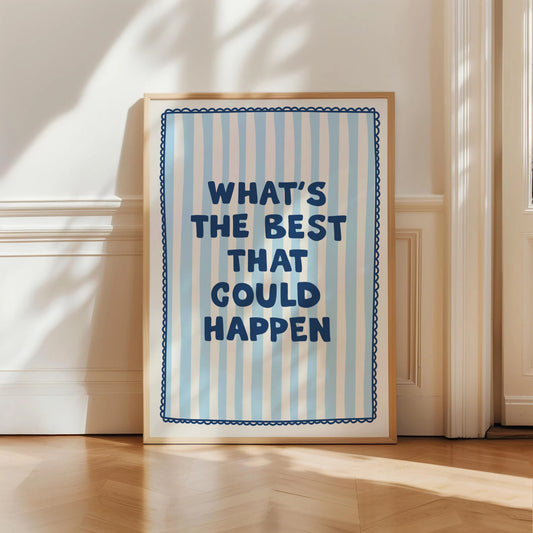 What's the Best That Could Happen Print