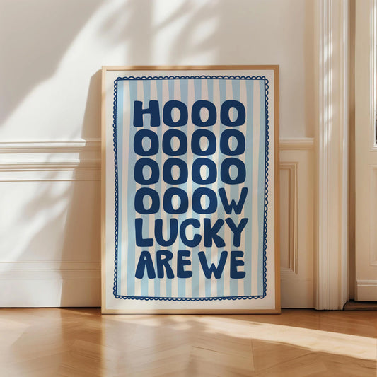 How Lucky Are We Coquette Print