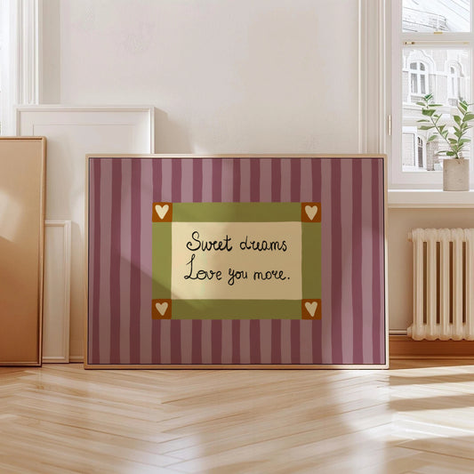 Sweet Dream Love You More Print