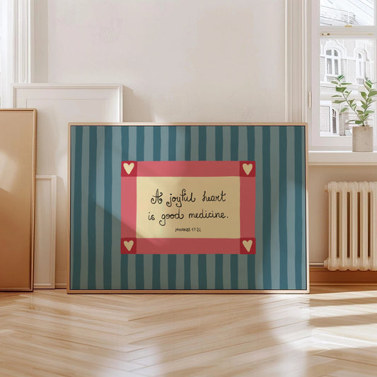A Joyful Heart Is Good Medicine Print