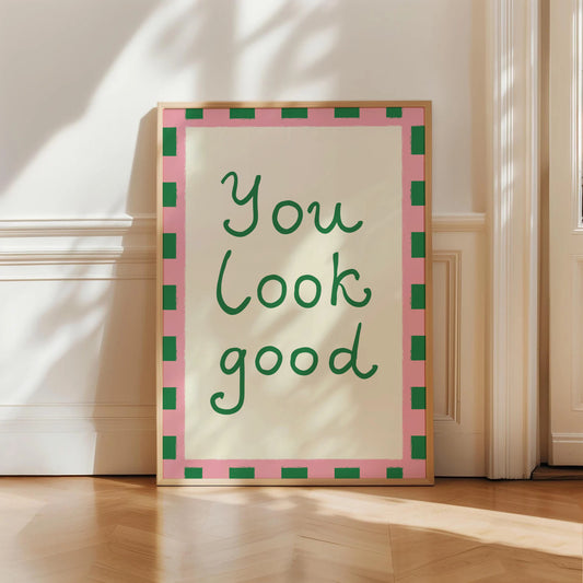 You Look Good Print