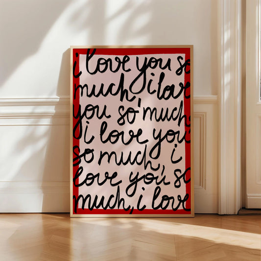I Love You So Much Print