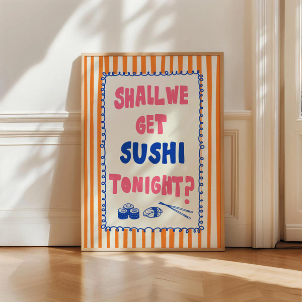 Shall We Get Sushi Tonight Print