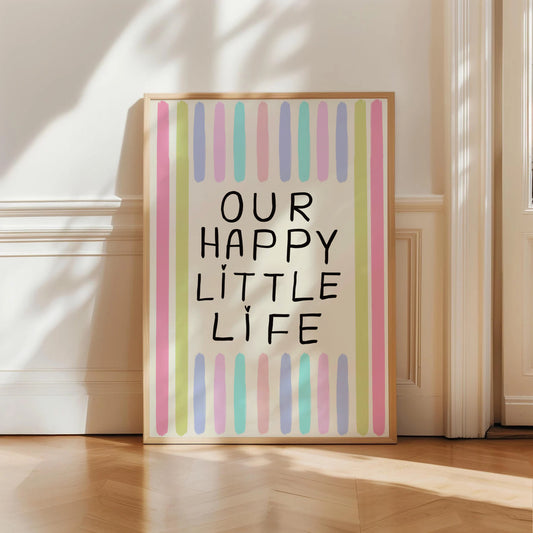 Our Happy Little Life Print