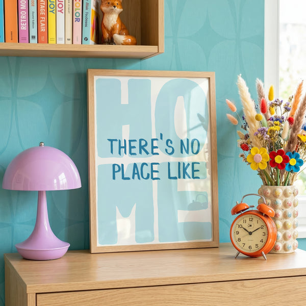 There's No Place Like Home Print