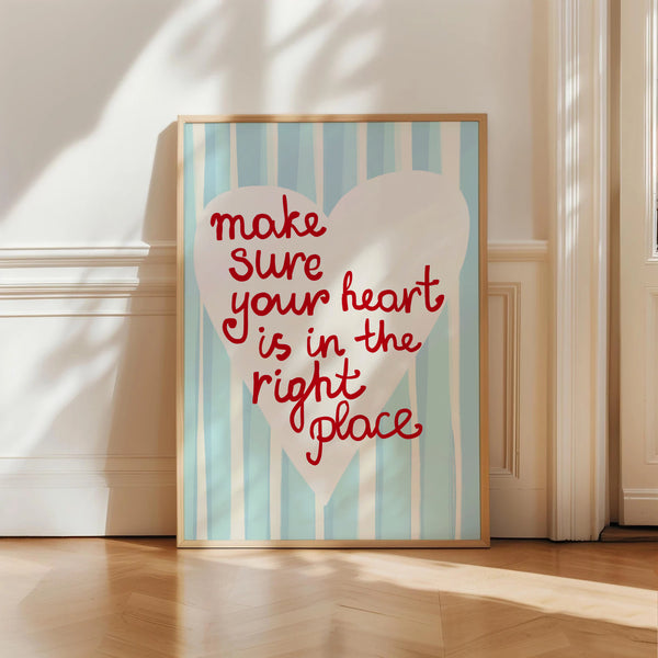 Heart Is In The Right Place Print