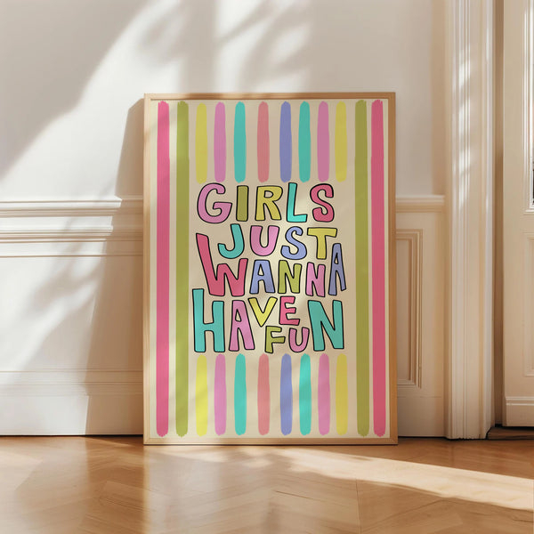 Girls Just Wanna Have Fun Print