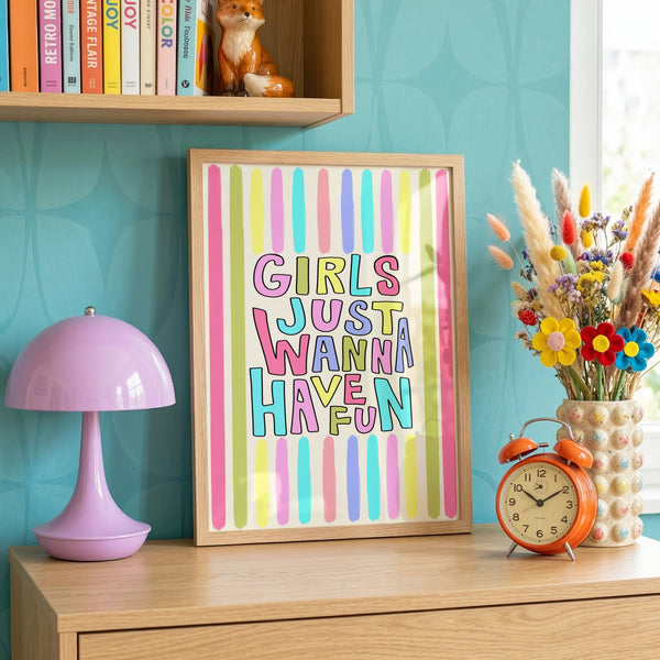 Girls Just Wanna Have Fun Print