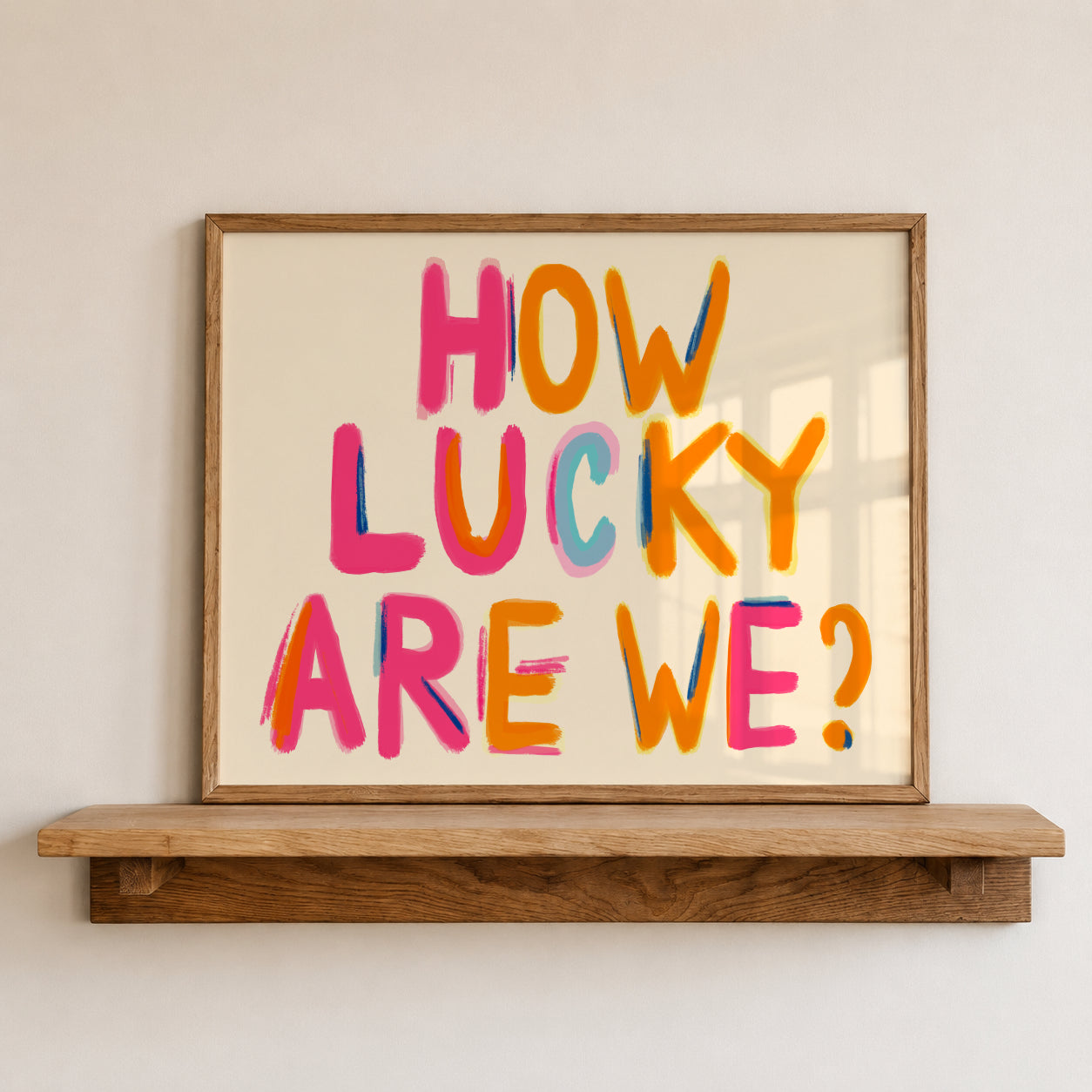 How Lucky Are We Print