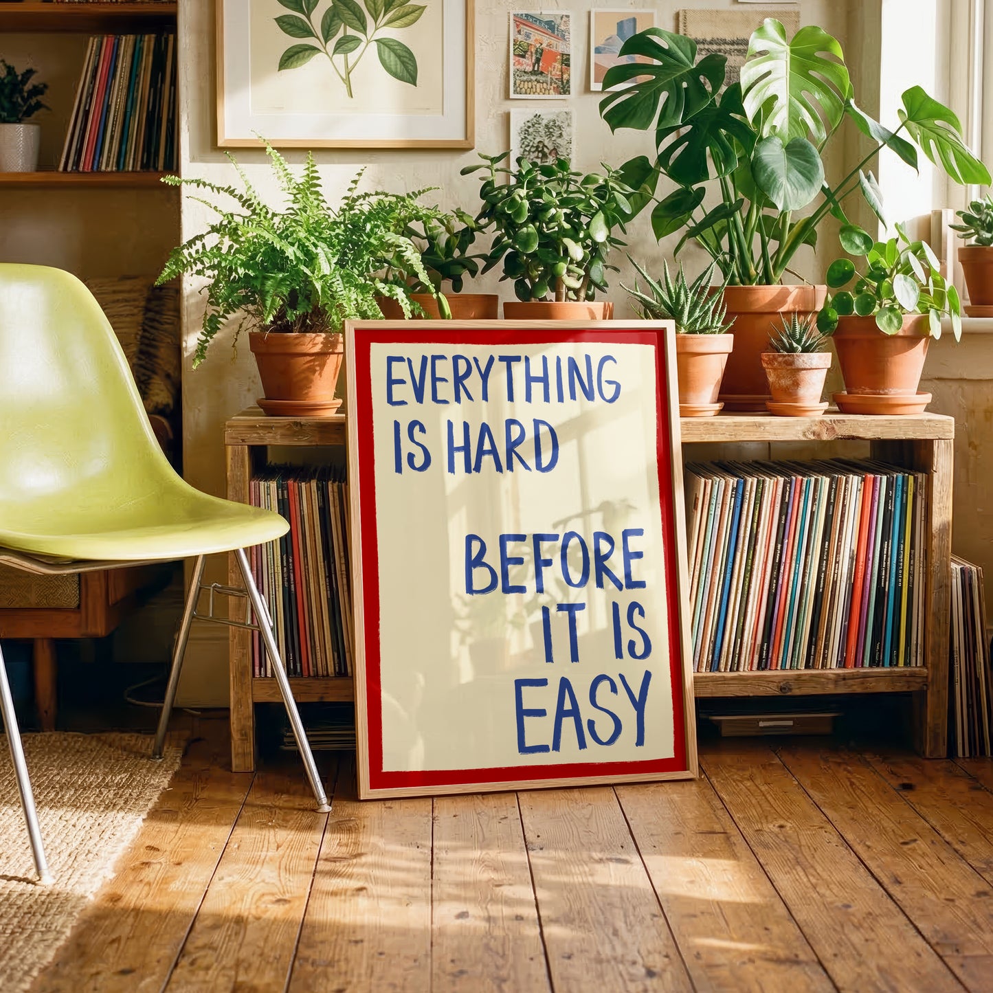 Everything Is Hard Before It Is Easy Print