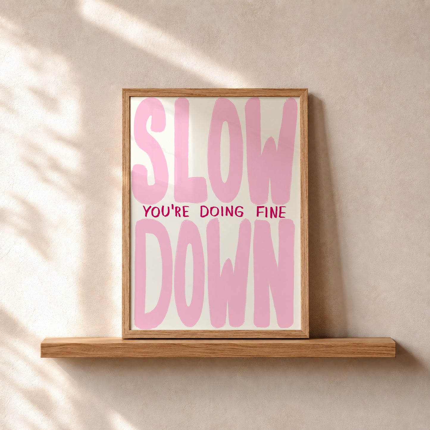 Slow Down Pink Print