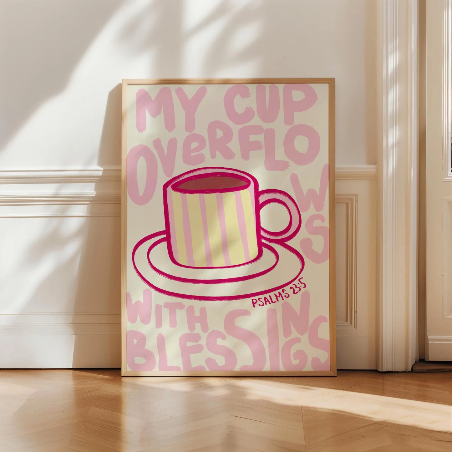 My Cup Overflows With Blessings Print
