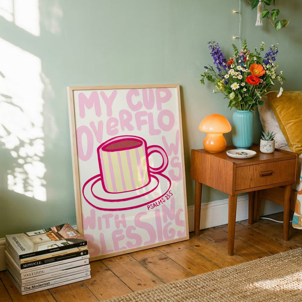 My Cup Overflows With Blessings Print