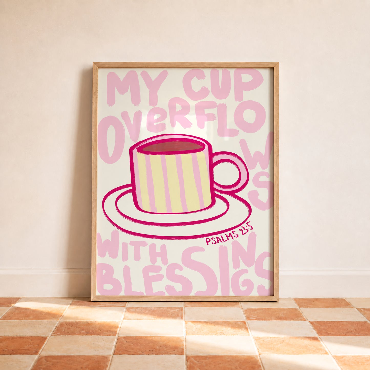 My Cup Overflows With Blessings Print