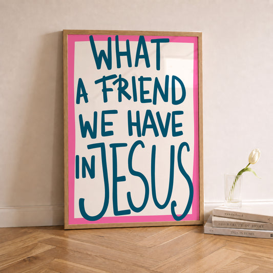 What A Friend We Have In Jesus Print