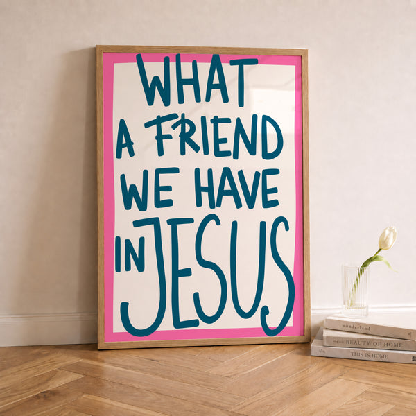 What A Friend We Have In Jesus Print