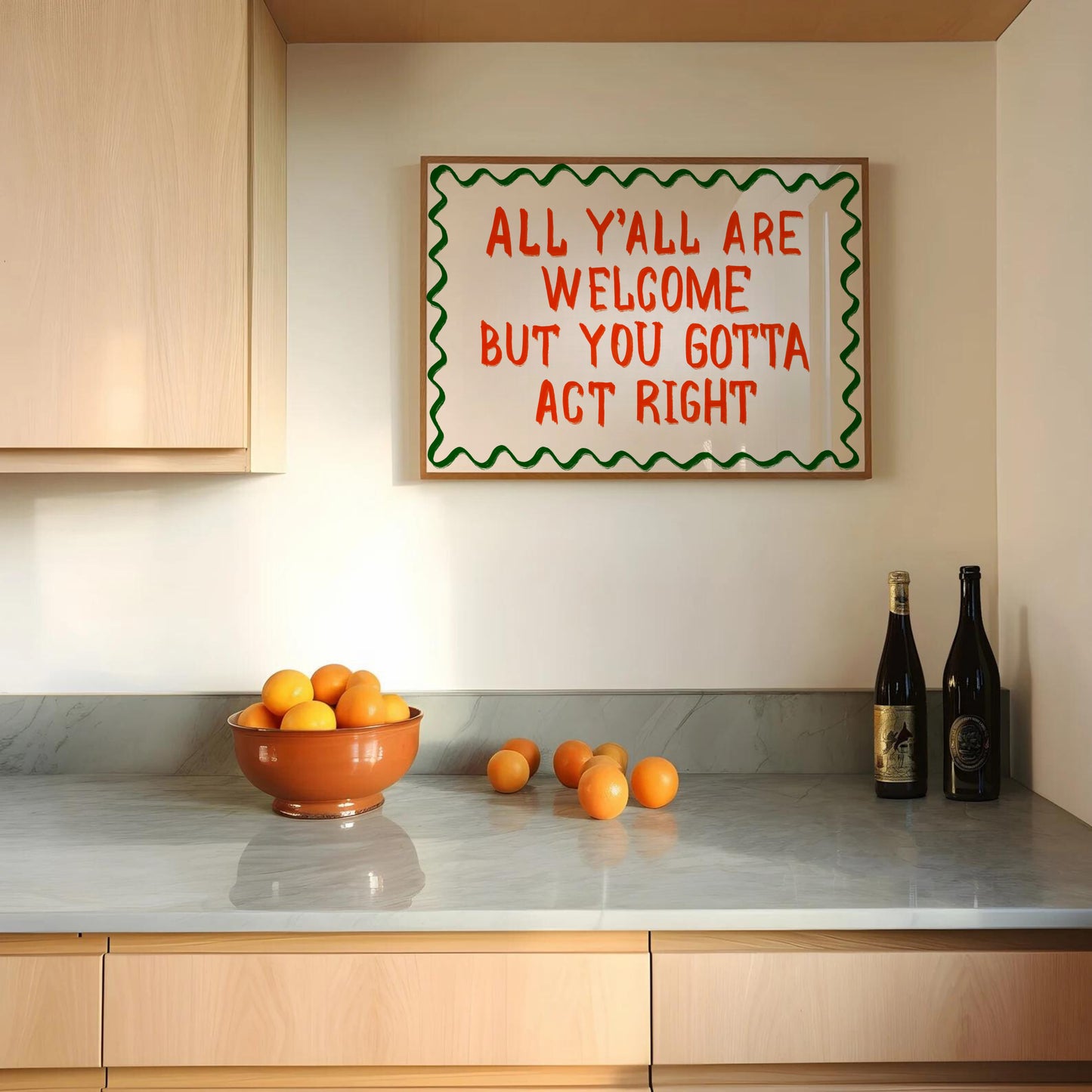All Y'all Are Welcome But You Gotta Act Right Print