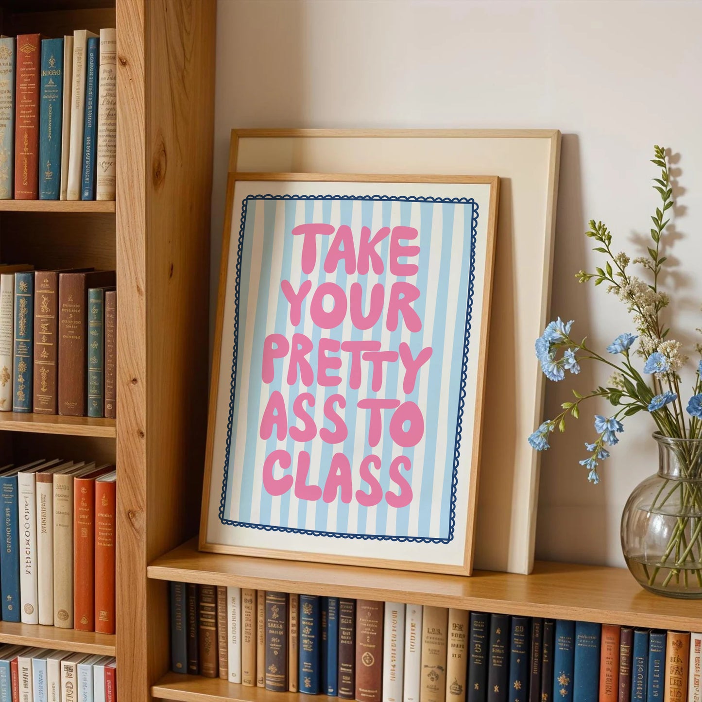 Take Your Pretty Ass To Class Print
