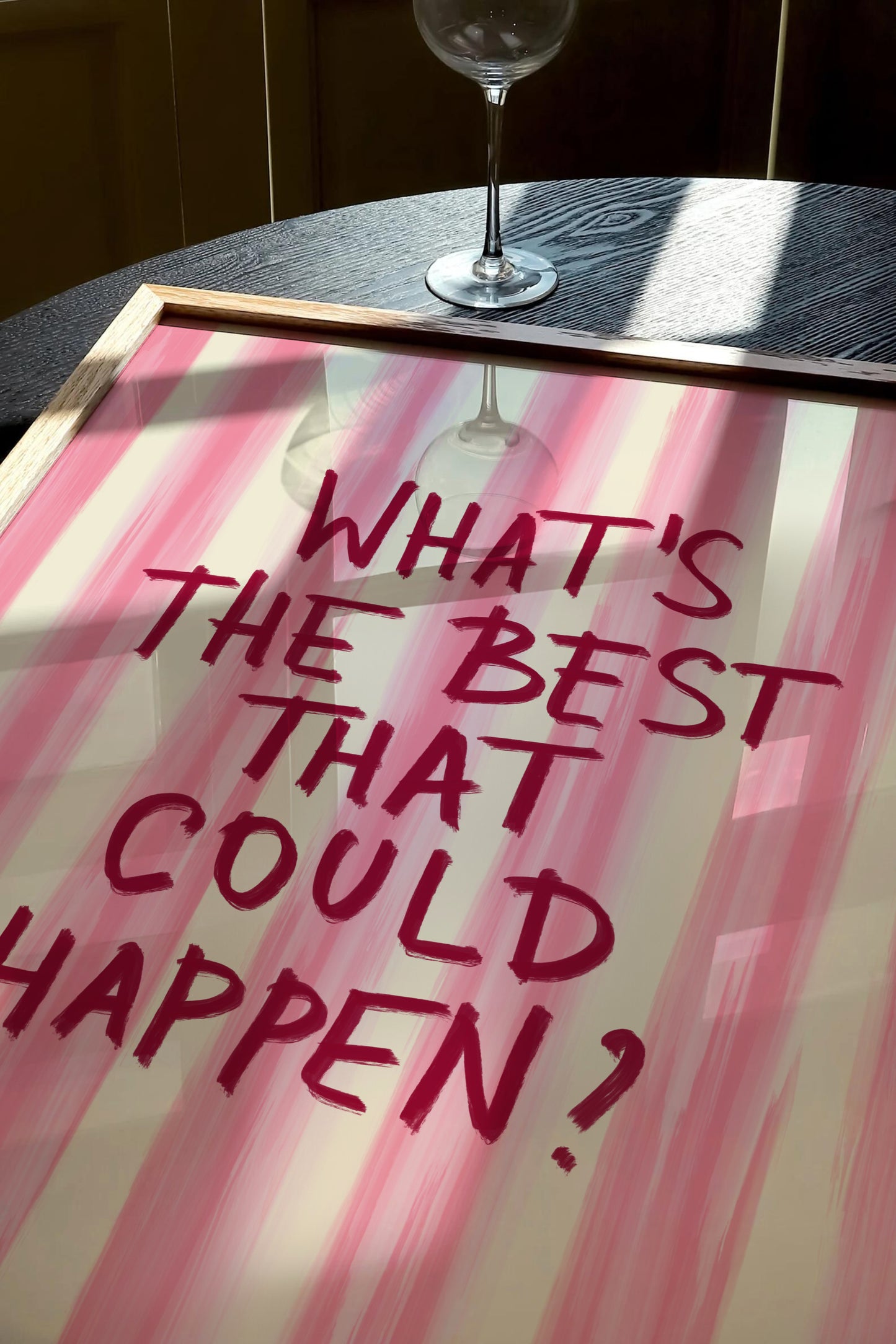 What's The Best That Could Happen Print