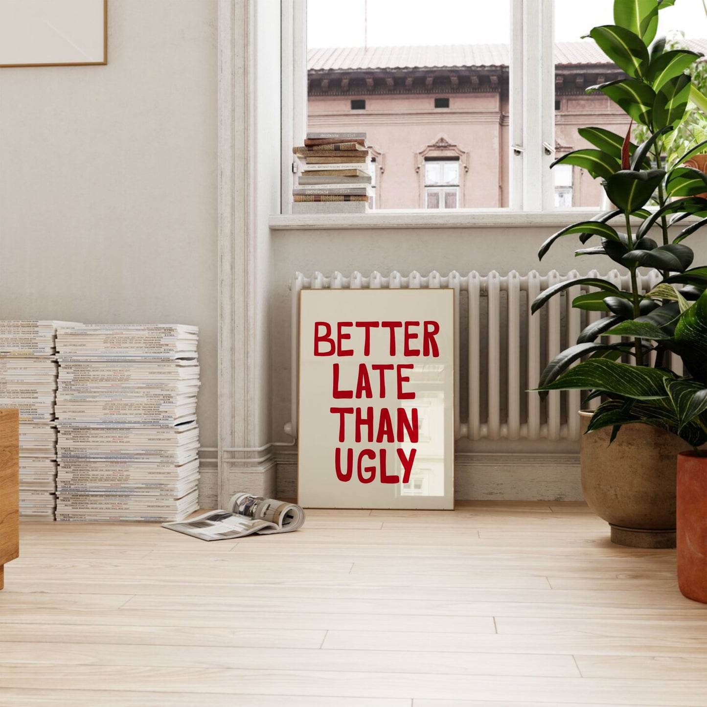 Better Late Than Ugly Print