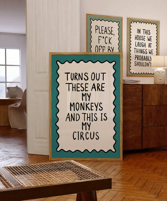 These Are My Monkeys And This Is My Circus Print