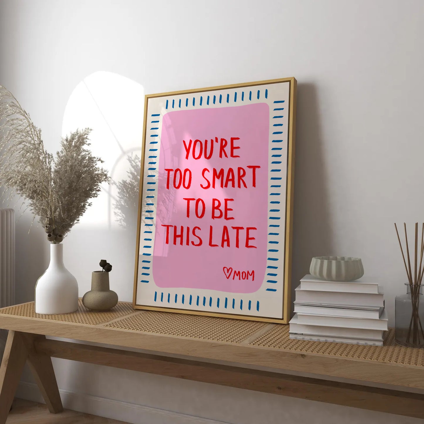 You Are Too Smart To Be This Late Print