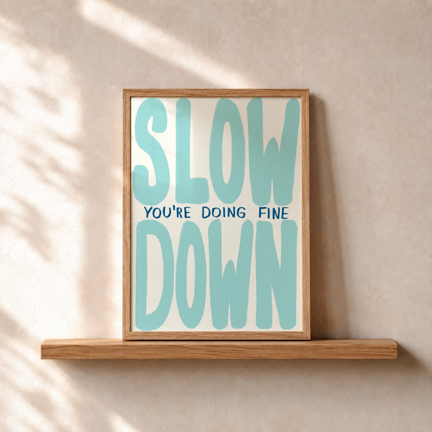 Slow Down You're Doing Fine Print