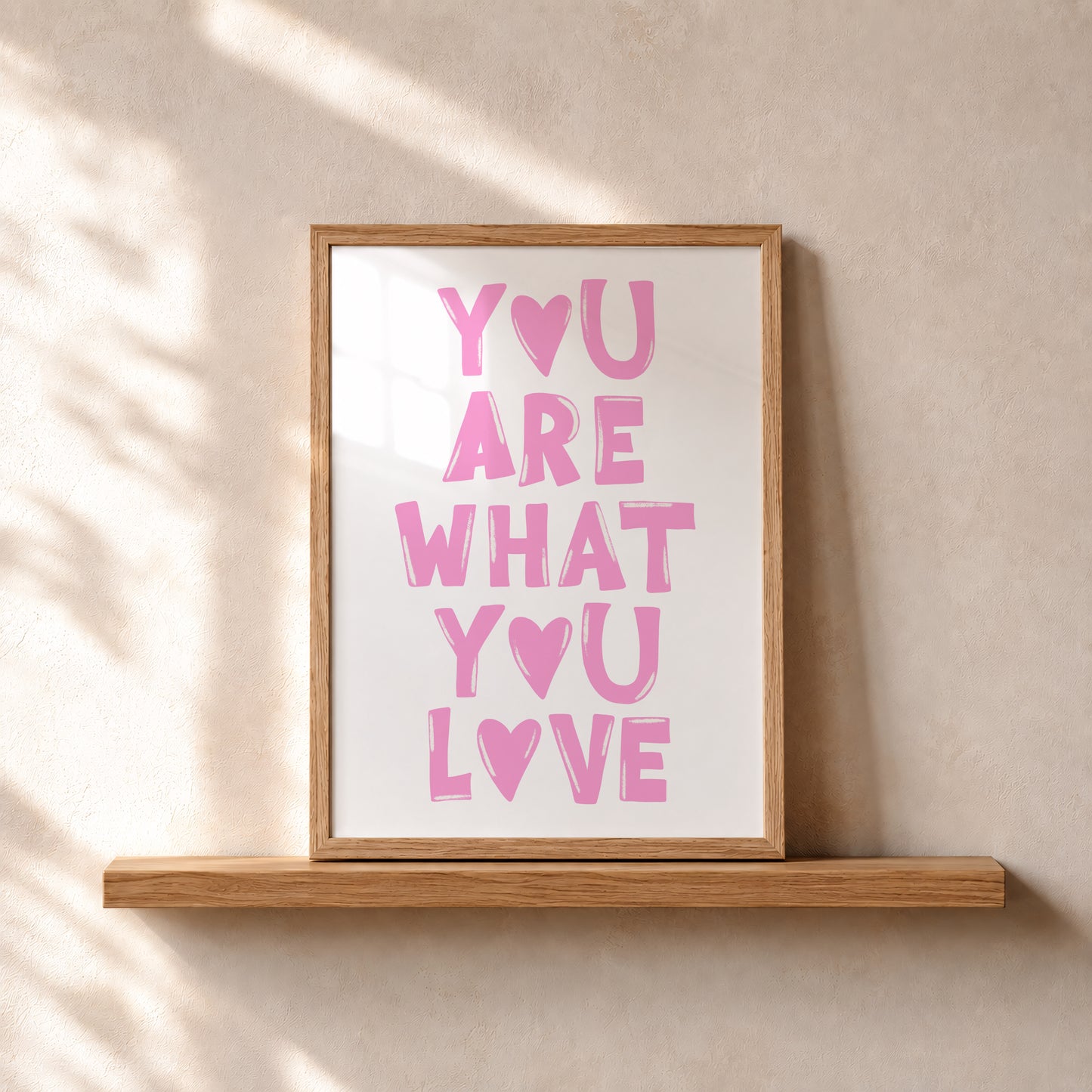 You Are What You Love Print #pink