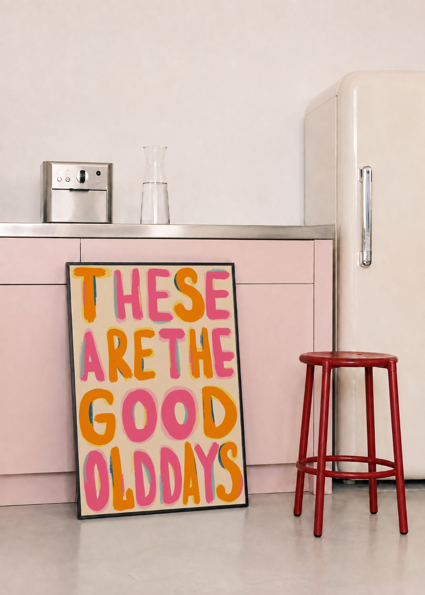 These Are The Good Old Days Print